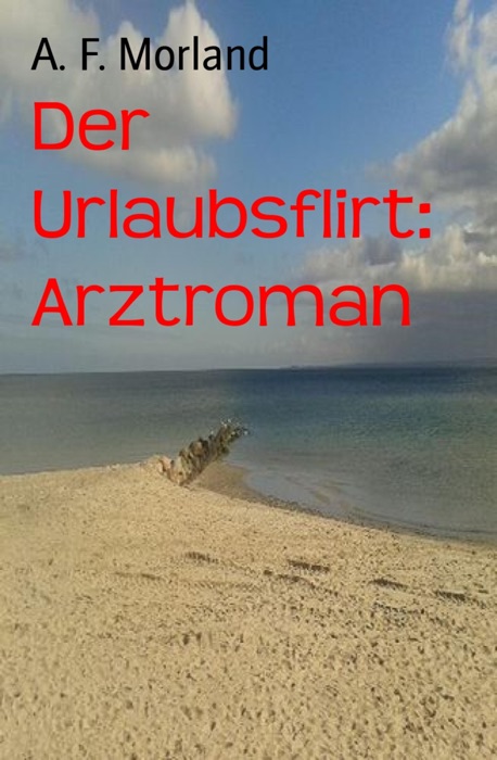 Der Urlaubsflirt: Arztroman