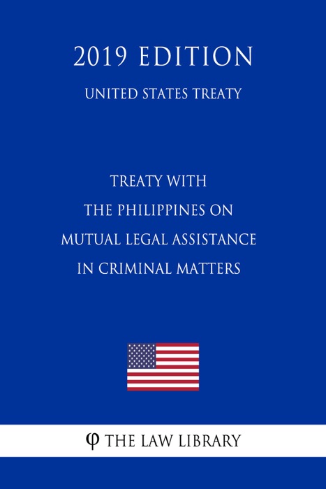 Treaty with the Philippines on Mutual Legal Assistance in Criminal Matters (United States Treaty)