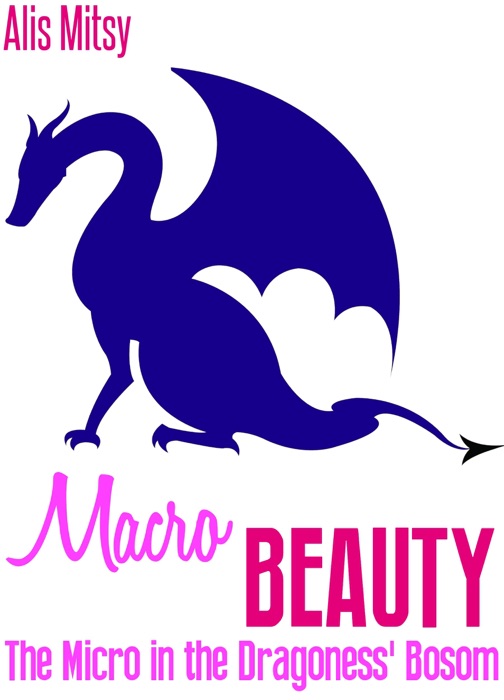 Macro Beauty: The Micro in the Dragoness’ Bosom