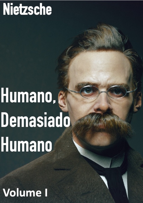 Humano, Demasiado Humano - Volume I