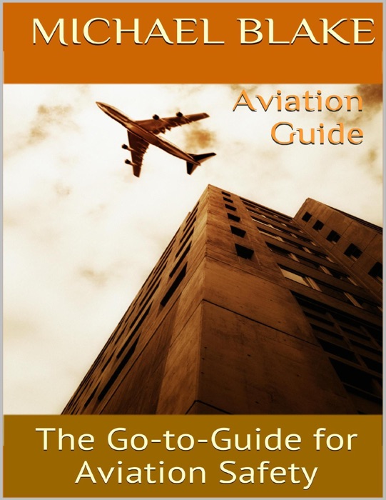 Aviation Guide: The Go to Guide for Aviation Safety