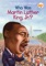 Who Was Martin Luther King, Jr.? - Bonnie Bader, Who HQ & Elizabeth Wolf