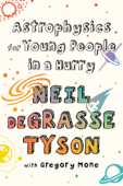 Astrophysics for Young People in a Hurry - Neil de Grasse Tyson
