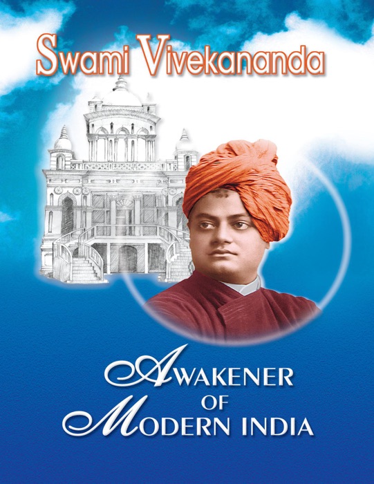 Swami Vivekananda - Awakener of Modern India