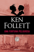 Una fortuna peligrosa - Ken Follett