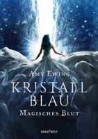 Amy Ewing - Kristallblau - Magisches Blut artwork