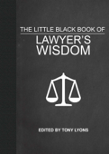 The Little Black Book of Lawyer's Wisdom - Tony Lyons