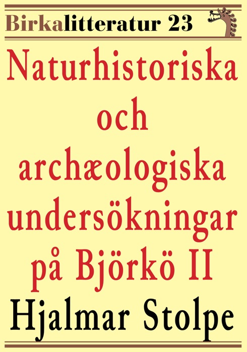 Naturhistoriska och archæologiska undersökningar på Björkö i Mälaren del II