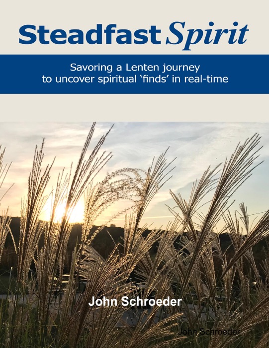 Steadfast Spirit: Savoring a Lenten Journey to Uncover Spiritual Finds in Real-Time