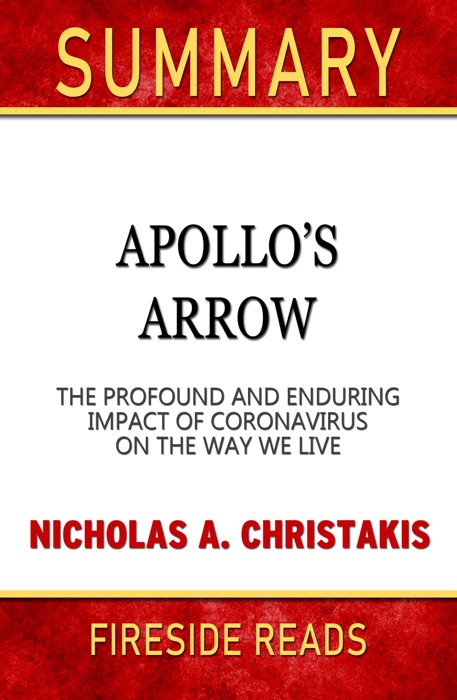 Summary of Apollo's Arrow: The Profound and Enduring Impact of Coronavirus On the Way We Live by Nicholas A. Christakis