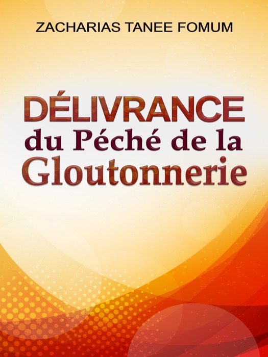 Délivrance du Péché de la Gloutonnerie