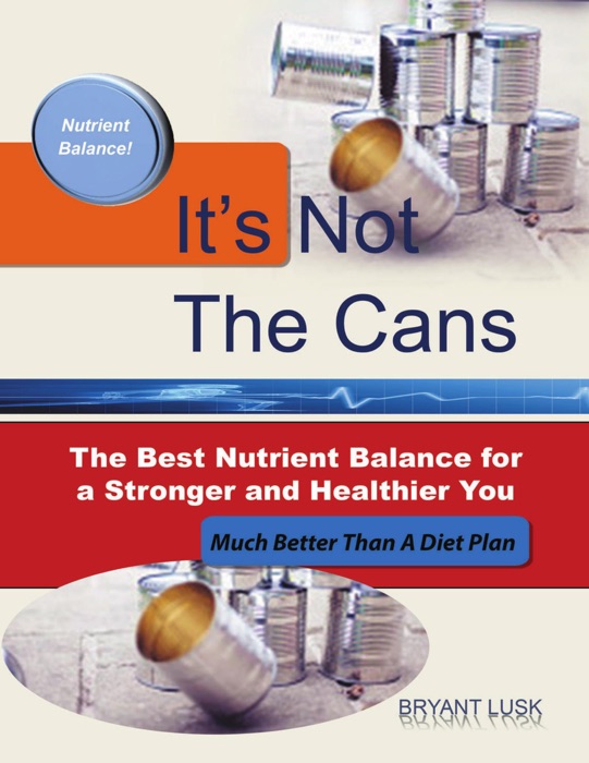 It’s Not the Cans: The Best Nutrient Balance for a Stronger and Healthier You