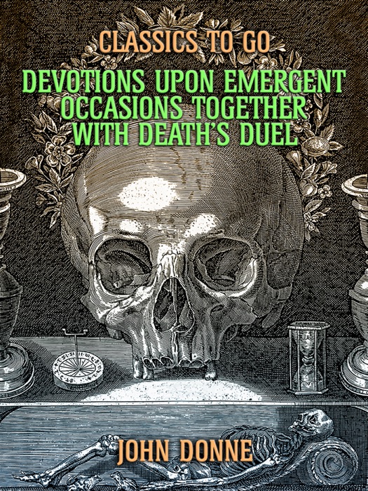 Devotions Upon Emergent Occasions: Together with Death's Duel