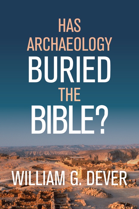 Has Archaeology Buried the Bible?