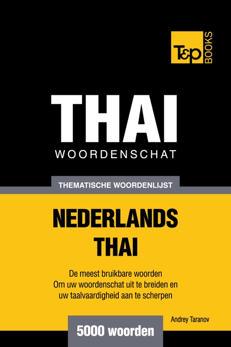 Thematische Woordenschat Nederlands-Thai: 5000 Woorden