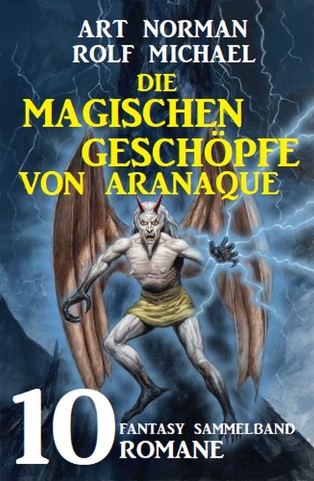 Die magischen Geschöpfe von Aranaque: Fantasy Sammelband 10 Romane