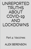 Unreported Truths About Covid-19 and Lockdowns - Alex Berenson