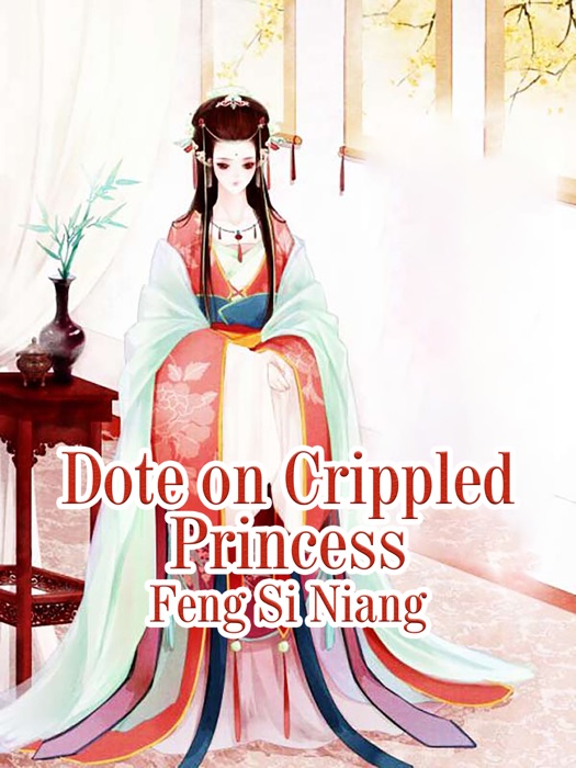 Dote on Crippled Princess