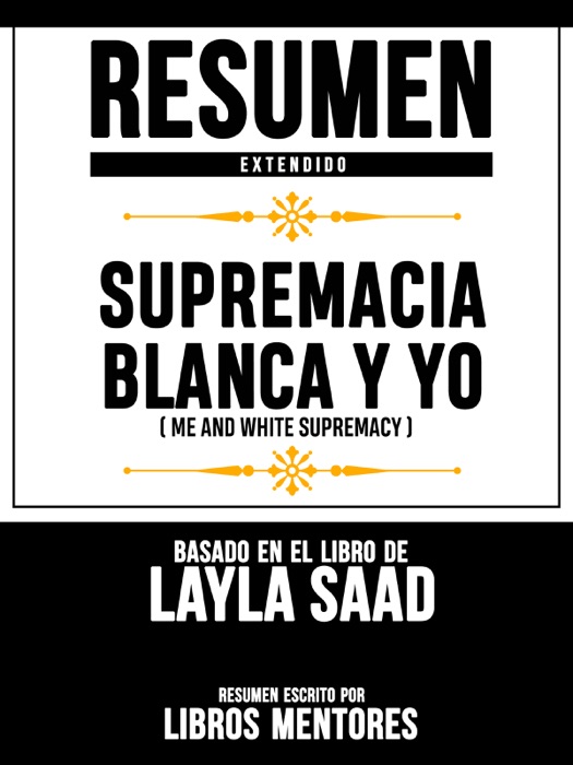 Resumen Extendido: Supremacia Blanca Y Yo (Me And White Supremacy) - Basado En El Libro De Layla Saad