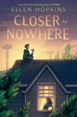 Closer to Nowhere - Ellen Hopkins