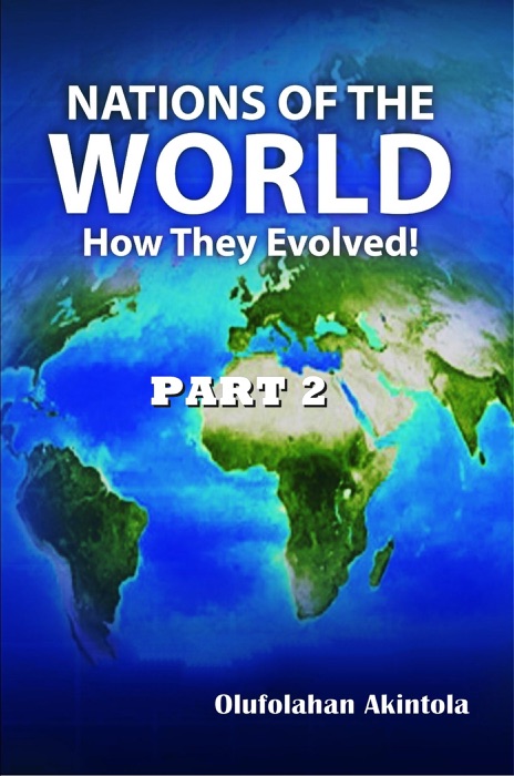 Nations of the World...How They Evolved! (Part 2)