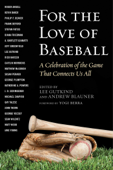 For the Love of Baseball - Lee Gutkind, Andrew Blauner & Yogi Berra