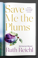 Ruth Reichl - Save Me the Plums artwork