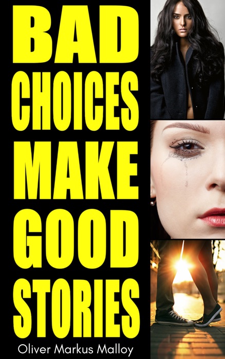 Bad Choices Make Good Stories (Omnibus)