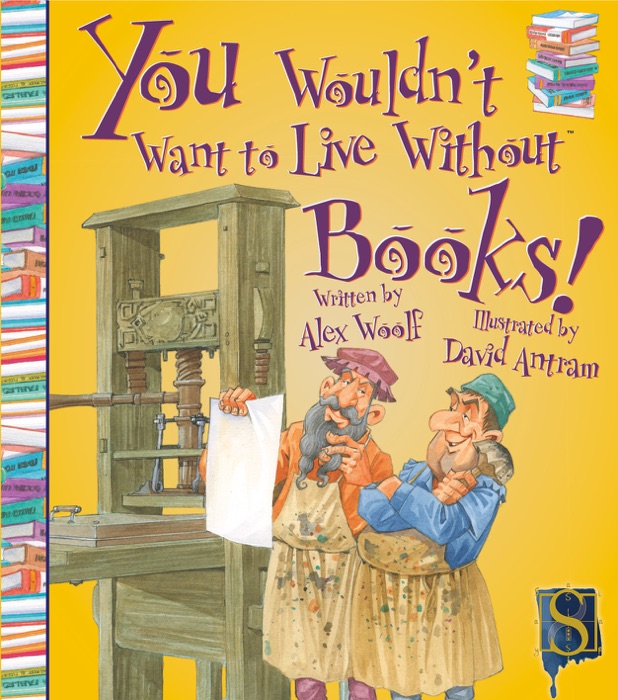 You Wouldn't Want to Live Without Books!