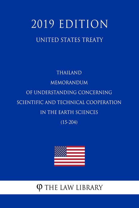 Thailand - Memorandum of Understanding concerning Scientific and Technical Cooperation in the Earth Sciences (15-204) (United States Treaty)