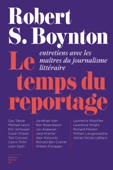 Le Temps du reportage - Robert S. Boynton