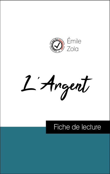 Analyse de l'œuvre : L'Argent (résumé et fiche de lecture plébiscités par les enseignants sur fichedelecture.fr)