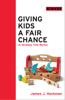 Giving Kids a Fair Chance - James J. Heckman