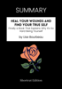 SUMMARY - Heal Your Wounds and Find Your True Self: Finally a Book That Explains Why It's So Hard Being Yourself by Lise Bourbeau - Shortcut Edition