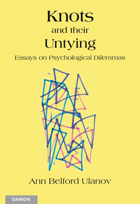 Knots and their Untying: Essays on Psychological Dilemmas