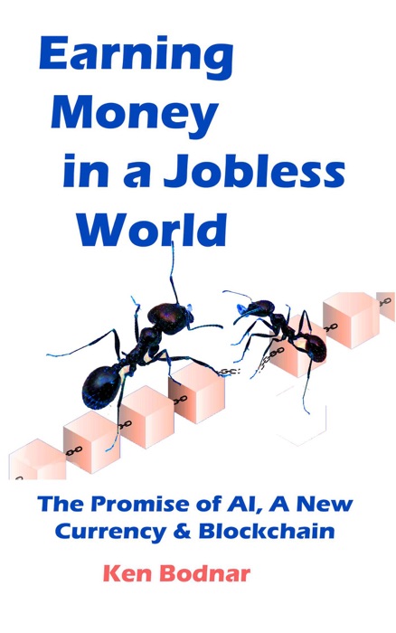 Earning Money In A Jobless World, The Promise of AI, A New Currency And Blockchain