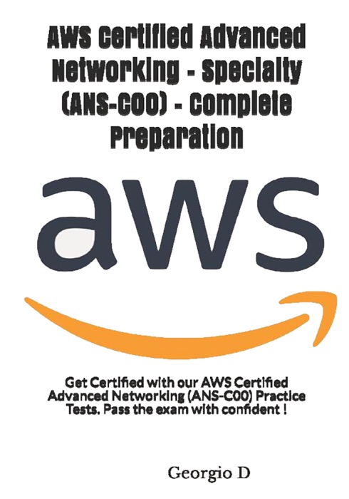 AWS Certified Advanced Networking – Specialty (ANS-C00) - Complete Preparation