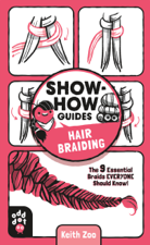 Show-How Guides: Hair Braiding - Keith Zoo &amp; Odd Dot Cover Art