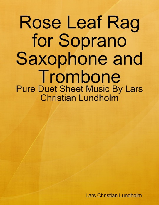 Rose Leaf Rag for Soprano Saxophone and Trombone - Pure Duet Sheet Music By Lars Christian Lundholm