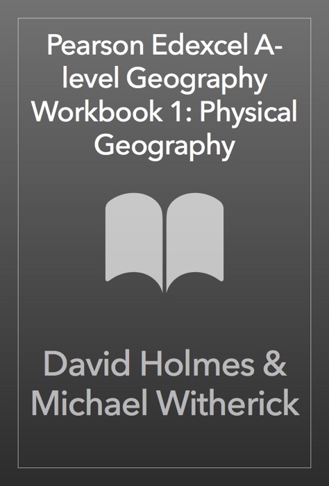 Pearson Edexcel A-level Geography Workbook 1: Physical Geography