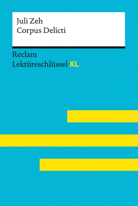 Corpus Delicti von Juli Zeh: Reclam Lektüreschlüssel XL