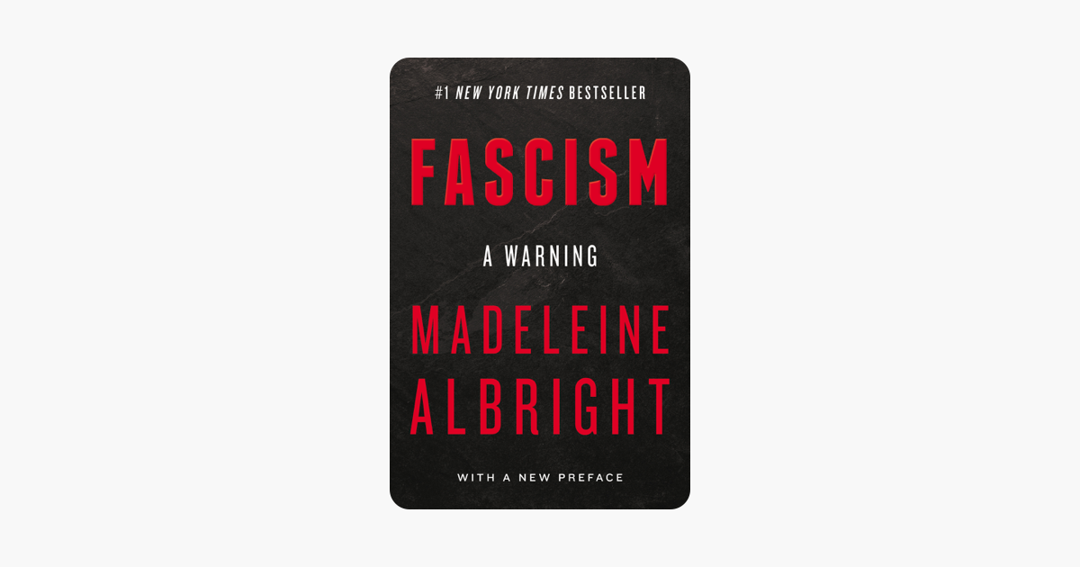Fascism: A Warning - Madeleine Albright Fascism: A Warning - Madeleine Albright