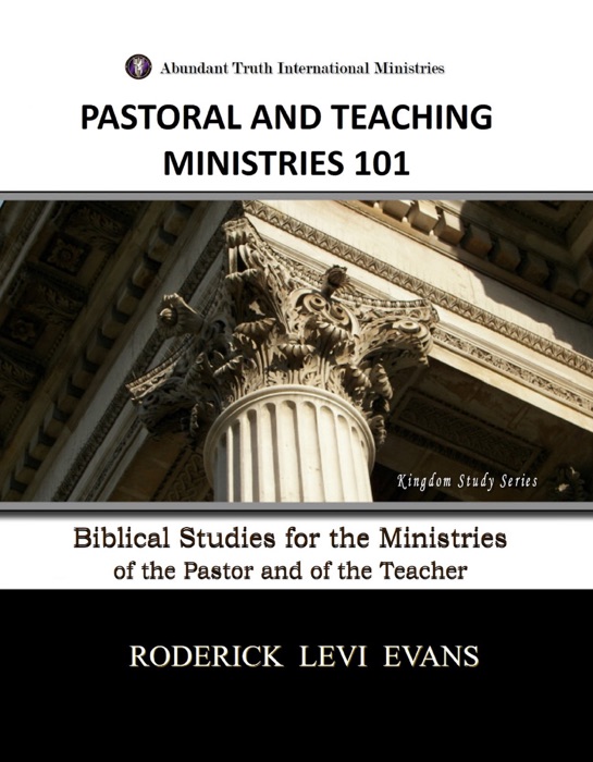 Pastoral and Teaching Ministries 101: Biblical Studies for the Ministries of the Pastor and of the Teacher