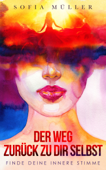 Der Weg zurück zu dir selbst - Sofia Muller