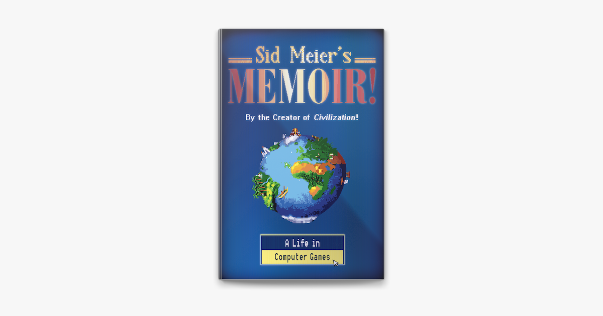 ‎sid Meiers Memoir A Life In Computer Games Sur Apple Books 6745