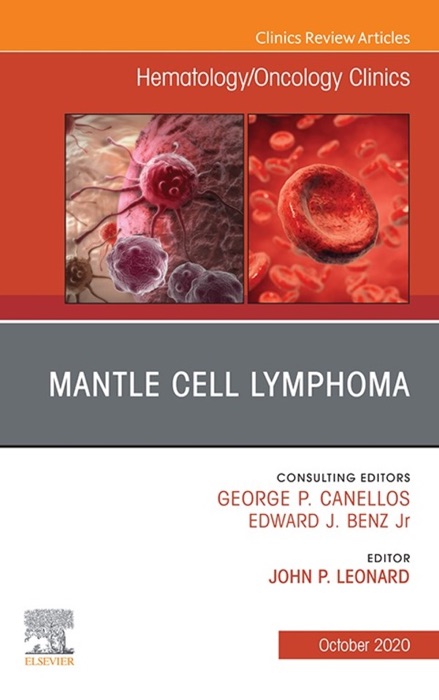 Mantle Cell Lymphoma, An Issue of Hematology/Oncology Clinics of North America,E-Book