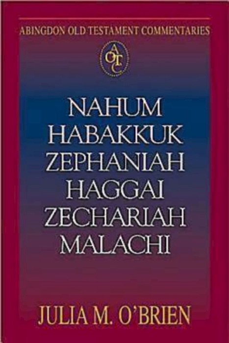 Abingdon Old Testament Commentaries  Nahum, Habakkuk, Zephaniah, Haggai, Zechariah, Malachi