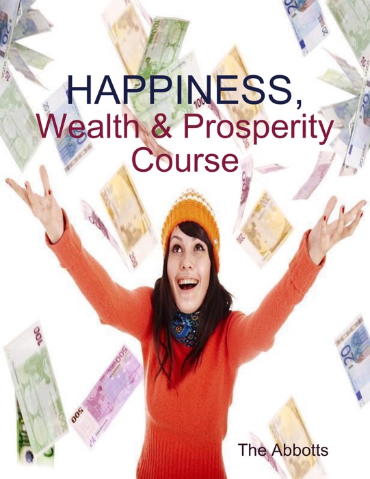 Happiness, Wealth & Prosperity Course