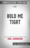 Hold Me Tight: Seven Conversations for a Lifetime of Love by Dr. Sue Johnson and Sandra Burr: Conversation Starters - Daily Books