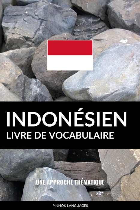 Livre de vocabulaire indonésien: Une approche thématique